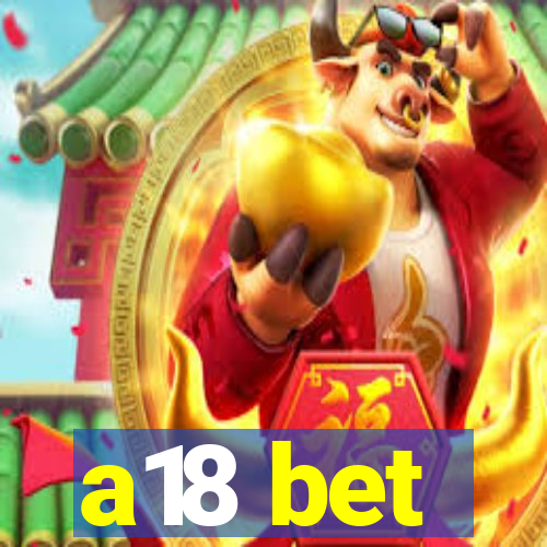 a18 bet